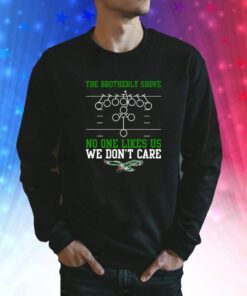 The Brotherly Shove No One Likes Us We Dont Care Sweatshirt