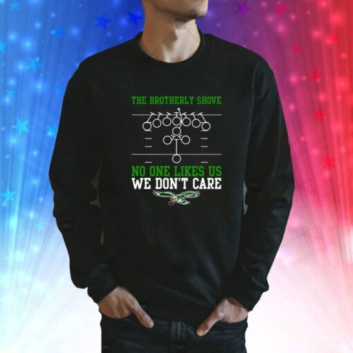 The Brotherly Shove No One Likes Us We Dont Care Sweatshirt