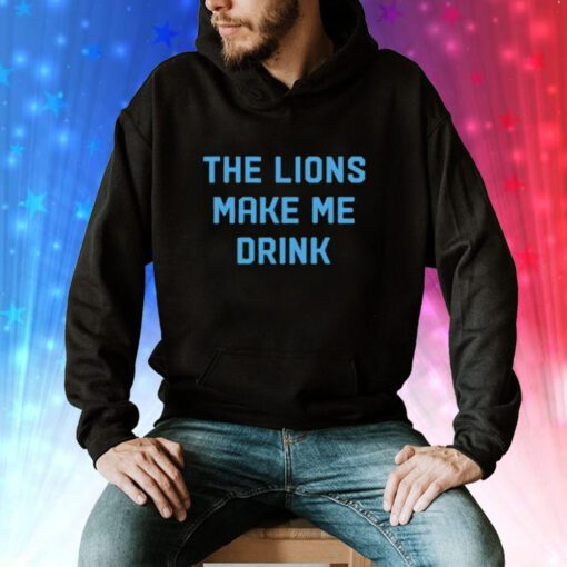 The Lions Make Me Drink Sweatshirts