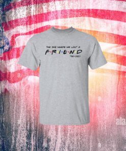 The One Where We All Lost A Friend Matthew Perry Classic Shirts