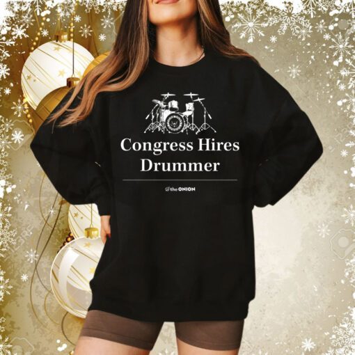 The Onion Congress Hires Drummer Hoodie TShirt