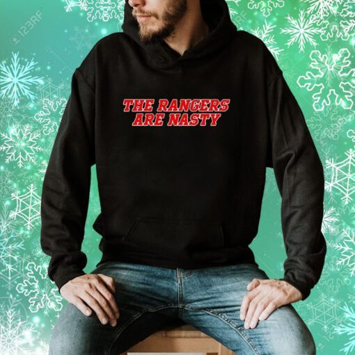 The Rangers Are Nasty Hoodie T-Shirt