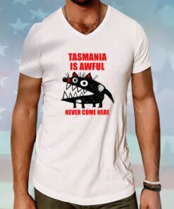 The Xdenburg Tasmania Is Awful Never Come Here Hoodie T-Shirts