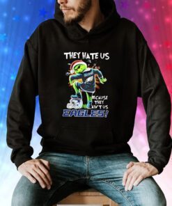 They Hate Us Because They Aint Us Philadelphia Eagles Hoodie T-Shirts