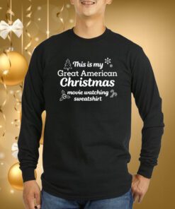 This Is My Great American Chistmas Movie Watching SweatShirt