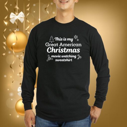 This Is My Great American Chistmas Movie Watching SweatShirt