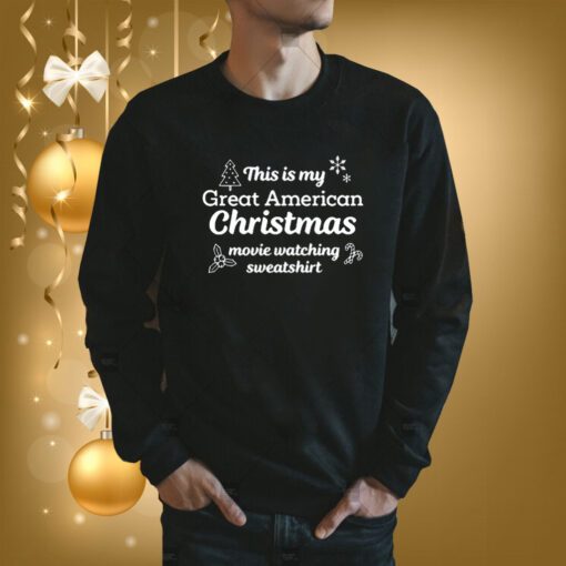 This Is My Great American Chistmas Movie Watching SweatShirts