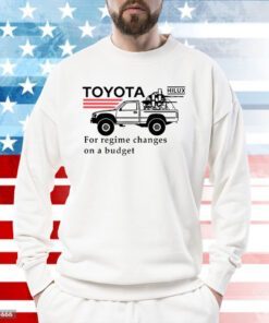 Toyota Hilux For Regime Changes On A Budget SweatShirt