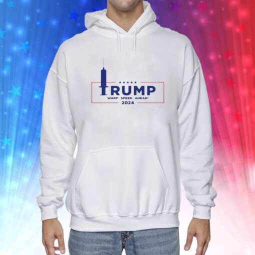 Trump Warp Speed Ahead 2024 Hoodie T-Shirt