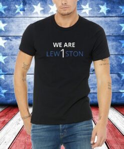 We Are Lewiston 1 T-Shirt