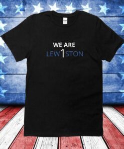 We Are Lewiston 1 T-Shirts