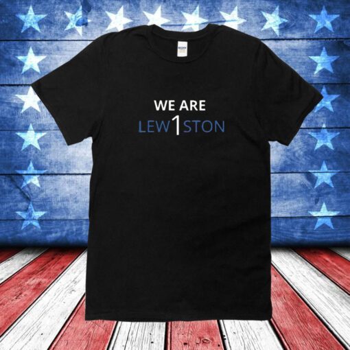 We Are Lewiston 1 T-Shirts