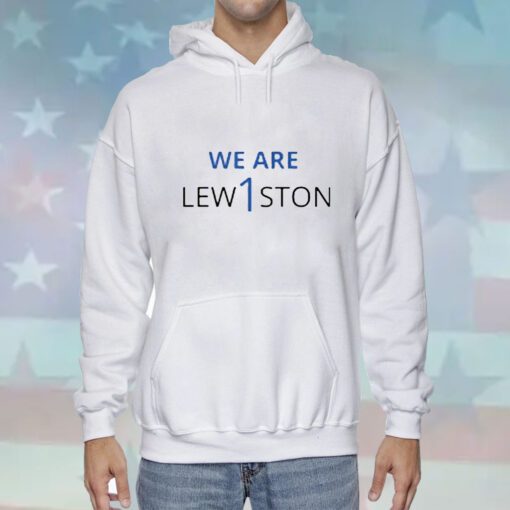 We Are Lewiston Hoodie T-Shirts