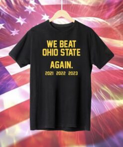 We Beat Ohio State Again 2023 T-Shirt