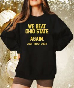 We Beat Ohio State Again 2023 Sweatshirt