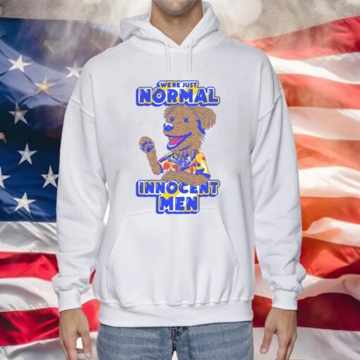 We're Just Normal Innocent Men Sweatshirts