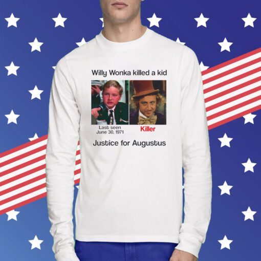 Willy Wonka Killed Justice For Augustus SweatShirt