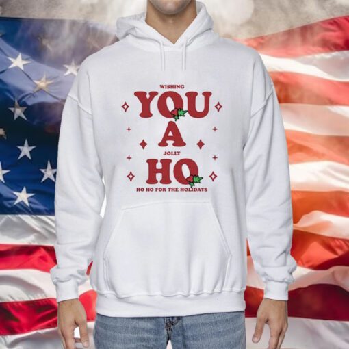 Wishing You A Jolly Ho Hoodie Tee Shirts