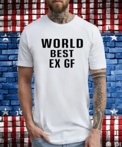 World Best Ex Gf Hoodie T-Shirts