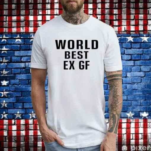 World Best Ex Gf Hoodie T-Shirts