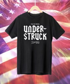 You've Benn UNDER-struck T-Shirt