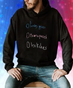 0 Fucks Given 0 Exams Passed 0 Bitches Hoodie