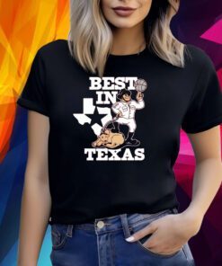 BEST IN TEXAS SHIRT