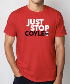 Just Stop Coyle He's One Of Our Own Shirts