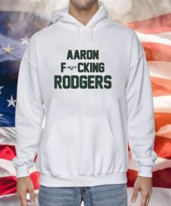Aaron Fucking Rodgers Hoodie
