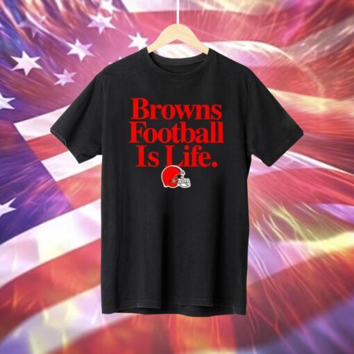 Cleveland Browns football is life TShirt