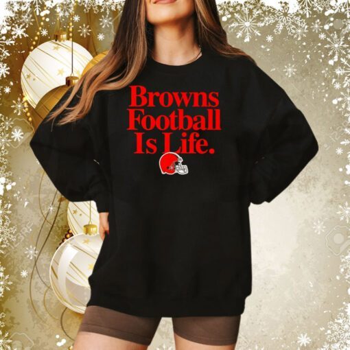 Cleveland Browns football is life Sweatshirt