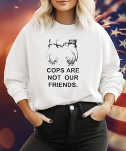 Cops Are Not Our Friends Hoodie