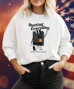 Dutting Everyday Keeps The Dr Away Sweatshirt
