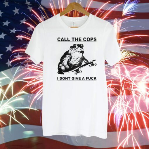 Frog Call The Cops I Don’t Give A Fuck T-Shirt