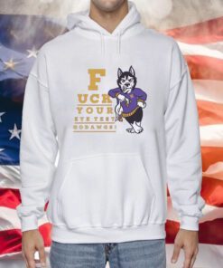 Fuck Your Eye Test Go Dawgs Hoodie