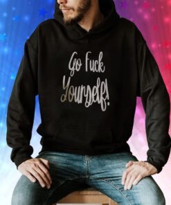 Go Fuck Yourself Hoodie