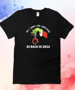 Grinch Hand Hold Trump All I Want For Christmas 45 Back In 2024 TShirt