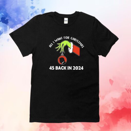 Grinch Hand Hold Trump All I Want For Christmas 45 Back In 2024 TShirt