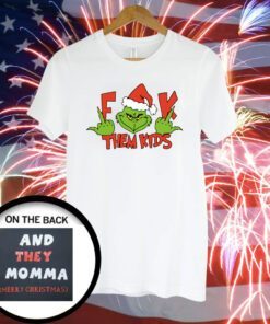 Grinch Middle Finger Fuck Them Kids And They Momma Merry Christmas T-Shirt