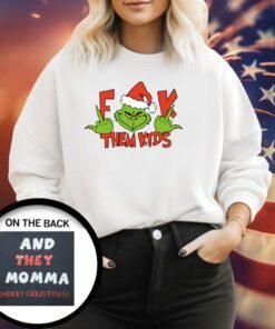 Grinch Middle Finger Fuck Them Kids And They Momma Merry Sweatshirt