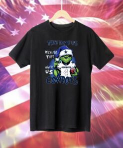 Grinch They Hate Us Because They Ain’t Us Cowboys Dallas Cowboys Shirt