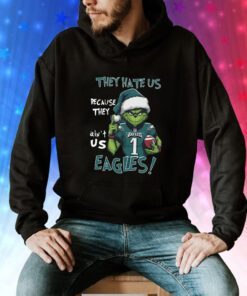 Grinch They Hate Us Because They Ain’t Us Eagles NFL Christmas Hoodie