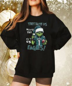 Grinch They Hate Us Because They Ain’t Us Eagles NFL Christmas Sweatshirt