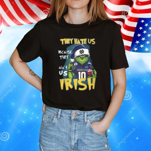 Grinch They Hate Us Because They Ain’t Us Irish Notre Dame TShirt