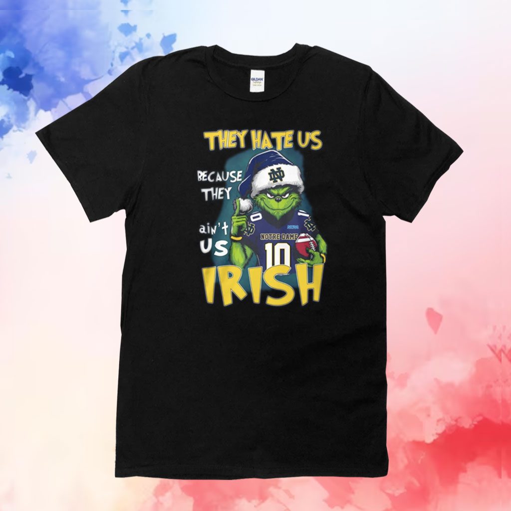 Grinch They Hate Us Because They Ain’t Us Irish Notre Dame TShirts
