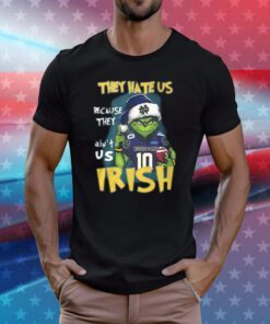 Grinch They Hate Us Because They Ain’t Us Irish Notre Dame TShirts