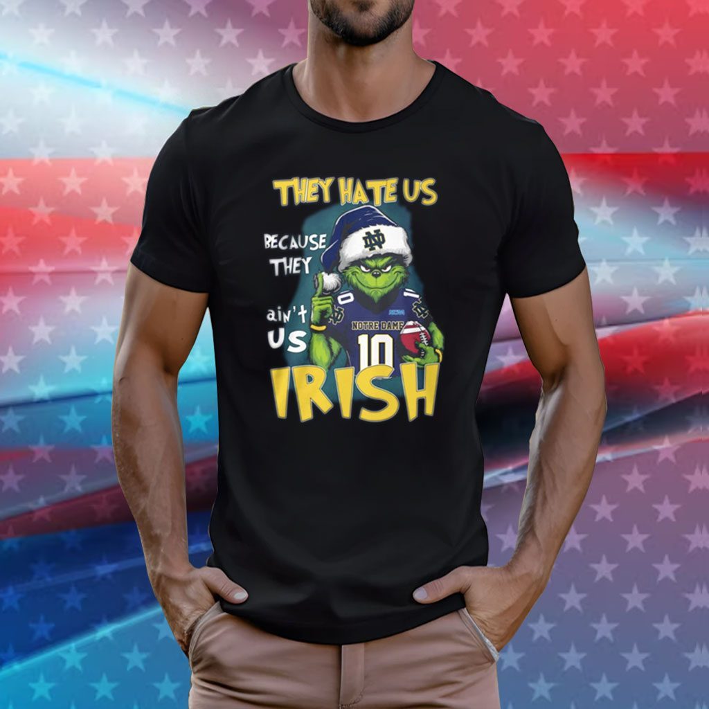 Grinch They Hate Us Because They Ain’t Us Irish Notre Dame TShirts