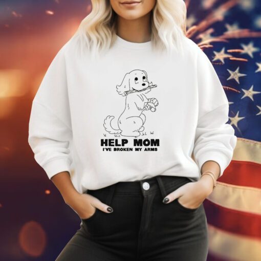 Help Mom I've Broken My Arms Sweatshirt