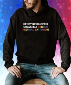 Henry Kissinger's Grave Is A Gender Neutral Bathroom Hoodie