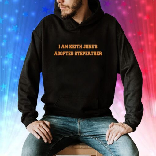 I Am Keith Jones Adopted Stepfather Hoodie